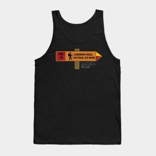 Madeira Island PR19 CAMINHO REAL DO PAUL DO MAR wooden sign Tank Top